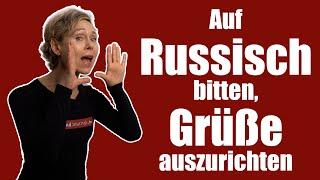 Auf Russisch bitten, Grüße auszurichten