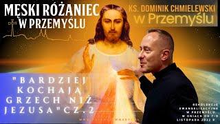 Ks.Dominik Chmielewski."Bardziej kochają grzech niż Jezusa.Destrukcja obrazu Boga w swoim sercu"Cz.2