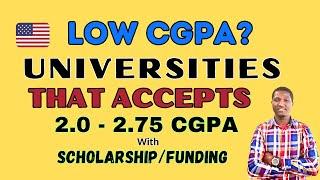 LOW CGPA? 10 USA UNIVERSITIES THAT ACCEPT 2.0 - 2.7 GPA WITH SCHOLARSHIP/GRADUATE ASSISTANTSHIP