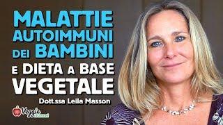 Malattie autoimmuni dei bambini e dieta a base vegetale - Dott.ssa Leila Masson