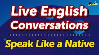 Speak Like a Native: Live Practical English Conversation Dialogues