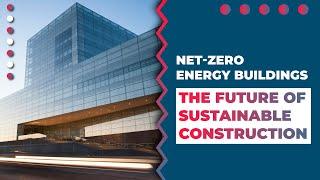 Net Zero Energy Buildings: The Future of Sustainable Construction 2024