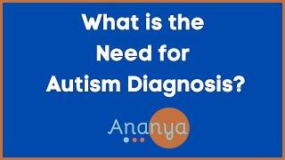 What is the Need for Autism Diagnosis?  ||  Why Label a Child?  ||  Ananya Academy