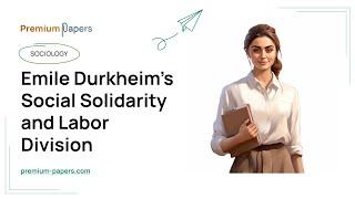 Emile Durkheim’s Social Solidarity and Labor Division - Essay Example