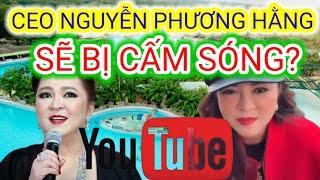 [Nóng] CEO Nguyễn Phương Hằng & Youtubers Sẽ Bị Cấm Sóng?