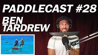 Paddlecast #028 - Ben Tardrew