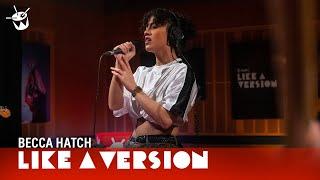 Becca Hatch - '2560' (live for Like A Version)