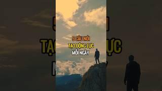 5 Câu nói tạo động lực mỗi ngày!
