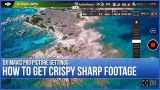 DJI Mavic Pro Picture Settings - No More Soft Footage