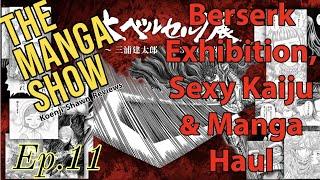 The Manga Show! (Ep11) Berserk Exhibition Tokyo, Sexy Kaiju v Fighting Marada, Manga & Art Book Haul