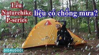 Lều Naturehike P-series chính hãng liệu có chống mưa? | Test tent in rain - Naturehike P-series