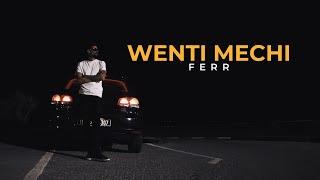 Ferr - WENTI MECHI (Official Music Video)