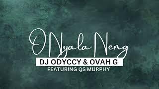 DJ Odyccy & Ovah G - O nyala Neng ft QS Murphy (Original Mix)