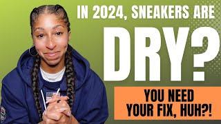 "Sneakers are Dry"...AKA...You NEED A FIX!