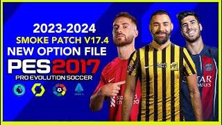 PES 2017 | NEW OPTION FILE 2024 SMOKE PATCH V17.4 | 6/6/23 | PC