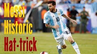 Argentina vs Ecuador 2017 Messi  Historic Hat trick