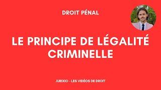 Le principe de légalité (criminelle) en droit pénal