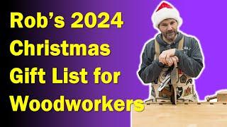 Rob Cosman's 5 Recommended (+ bonus) 2024 Christmas Gifts for Woodworkers