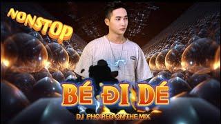 NONSTOP VIETMIX - BÉ ĐI DÉ - Hot Tiktok DJ PHỐ RED