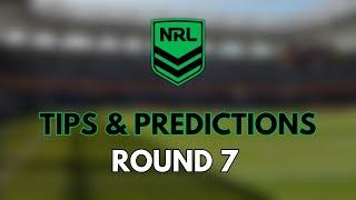 NRL ROUND 7 - TIPS & PREDICTIONS