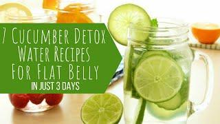 7 Cucumber Detox Water Recipes For Flat Belly In Just 3 Days