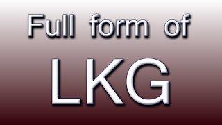 Full form of LKG