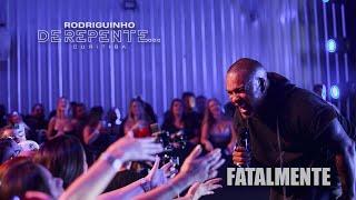 Rodriguinho - Fatalmente [DE REPENTE... CURITIBA - Ao Vivo]