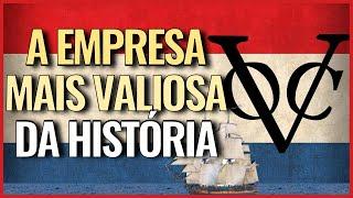 A EMPRESA MAIS VALIOSA DE TODOS OS TEMPOS - A HISTÓRIA DA VOC - A COMPANHIA DAS ÍNDIAS ORIENTAIS