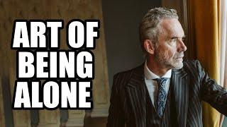 THE ART OF BEING ALONE - Jordan Peterson (Motivational Speech)