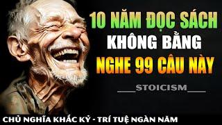 10 Năm Đọc Sách Cũng Không Bằng Nghe 99 Câu Này || Khắc Kỷ 365