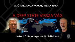 prof. Dr. Szilák László: A DEEP STATE VISSZAVÁG