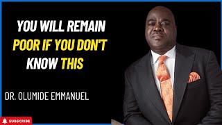 YOU WILL REMAIN POOR IF YOU DON'T KNOW THIS | DR. OLUMIDE EMMANUEL