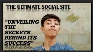 THE ULTIMATE SOCIAL SITE || unveiling the secrets behind its success || shumaskhanofficial