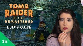 The worst level of the remasters Pt 15 | Lud's Gate | Tomb Raider III Remastered | Let's Play