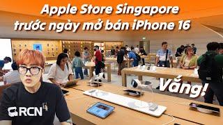 Apple Store Singapore trước ngày mở bán iPhone 16: VẮNG!