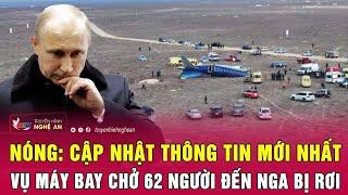 Nóng: Cập nhật thông tin mới nhất vụ máy bay chở 62 người đến Nga bị rơi