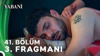 Yabani 41. Bölüm 3. Fragmanı