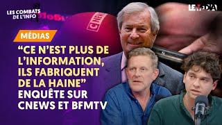 "CE N'EST PLUS DE L'INFO" : ENQUÊTE SUR LES MÉDIAS DES MILLIARDAIRES (CNEWS, BFMTV,...)