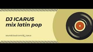 DJ ICARUS - MIX LATIN POP (Guaco, Carlos Vives, Bacilos, Sin Bandera, Juanes, Shakira, Etc.)