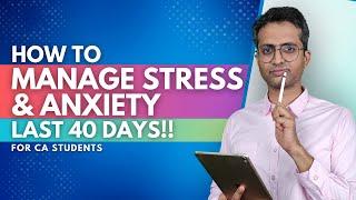 Last 40 Days Tips | How to Handle Stress & Anxiety | CA Final & Inter