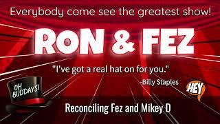 Ron & Fez - Reconciling Fez and Mikey D