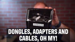 Dongles, Adapters, and Cables Oh My!