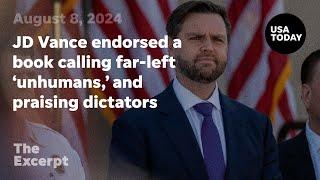 JD Vance endorsed a book calling far-left 'unhumans,' and praising fascist dictators | The Excerpt