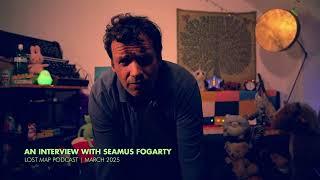 An Interview with Seamus Fogarty | Lost Map Podcast