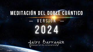 Meditación del Doble Cuántico versión 2024 por Jairo Hernán Barragán Gómez