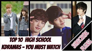 TOP 10 HIGH SCHOOL K-DRAMAS ! YOU MUST WATCH