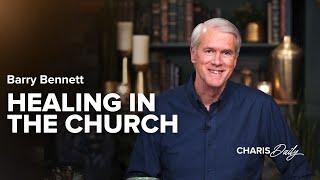 Healing in the Church - Barry Bennett - Charis Daily - Season 1, Ep. 15