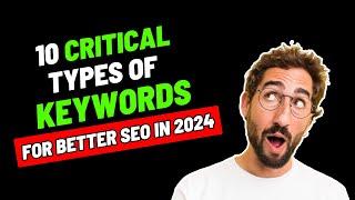 10 Critical Types of Keywords to Consider in 2024