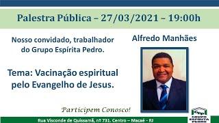 Vacinação espiritual pelo Evangelho de Jesus - Alfredo Manhães