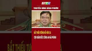 Bắt thiếu tướng Đỗ Hữu Ca - cựu giám đốc Công an Hải Phòng  #shorts  | BPTV